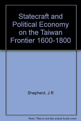 Statecraft And Political Economy On The Taiwan Frontier 1600-1800