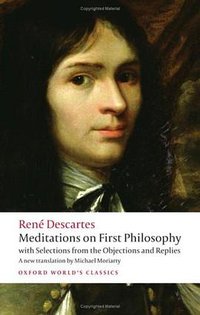 Meditations on First Philosophy (Oxford University Press 2008)