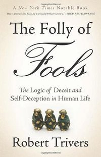 The Folly of Fools (Basic Books 2014)