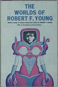 The Worlds of Robert F Young (Simon & Schuster 2000)