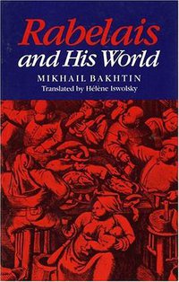 Rabelais and His World (Indiana University Press 1984)