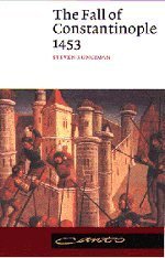 The Fall of Constantinople 1453 (Cambridge University Press 1990)