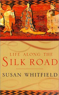 Life Along the Silk Road (University of California Press 2001)