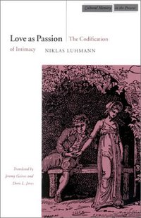 Love as Passion (Stanford University Press 1998)