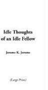 Idle Thoughts of an Idle Fellow (IndyPublish.com 2005)