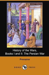 History of the Wars, Books I and II (Dodo Press 2007)