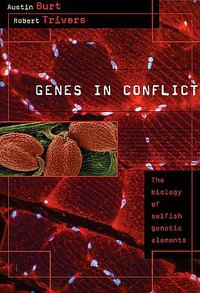 Genes in Conflict (Belknap Press of Harvard University Press 2008)