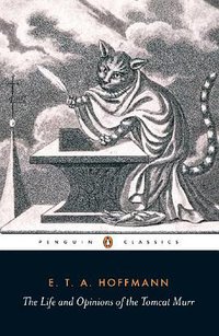 The Life and Opinions of the Tomcat Murr (Penguin Classics 1999)
