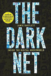 The Dark Net (William Heinemann 2014)
