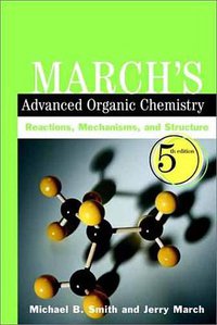 March's Advanced Organic Chemistry (Wiley-Interscience 2001)
