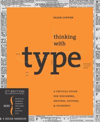 Thinking with Type, 2nd revised and expanded edition (Princeton Architectural Press 2010)