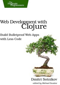 Web Development with Clojure (Pragmatic Bookshelf 2014)