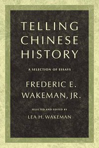 Telling Chinese History (University of California Press 2009)