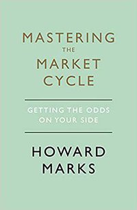 Mastering The Market Cycle (Nicholas Brealey Publishing 2018)