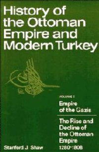 History of the Ottoman Empire and Modern Turkey (Cambridge University Press 1976)