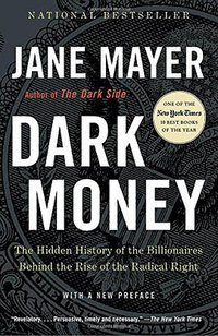 Dark Money (Anchor Books 2017)