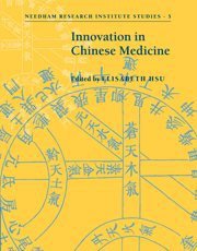 Innovation in Chinese Medicine (Cambridge University Press 2001)