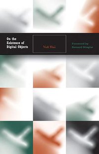 On the Existence of Digital Objects (University Of Minnesota Press 2016)