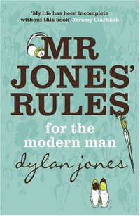 Mr.Jones' Rules for the Modern Man (Hodder & Stoughton Ltd 2007)