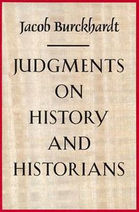 JUDGMENTS ON HISTORY AND HISTORIANS (Liberty Fund Inc. 1999)