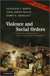 Violence and Social Orders (Cambridge University Press 2012)