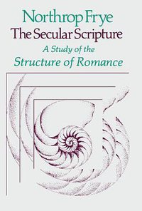 The Secular Scripture (Harvard University Press 1978)