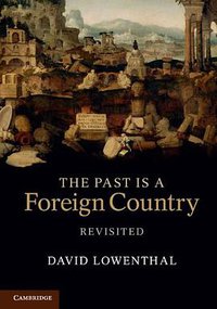 The Past is a Foreign Country - Revisited (Cambridge University Press 2015)