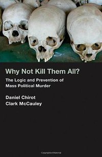 Why Not Kill Them All? (Princeton University Press 2006)