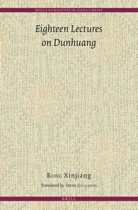 Eighteen Lectures on Dunhuang (BRILL 2013)