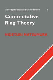Commutative Ring Theory (Cambridge University Press 2012)