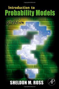 Introduction to Probability Models, Ninth Edition (Academic Press 2006)