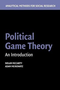 Political Game Theory (Cambridge University Press 2014)