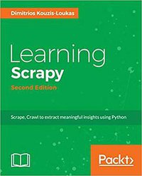 Learning Scrapy - Second Edition (Packt Publishing 2018)