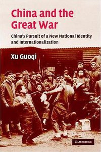 China and the Great War (Cambridge University Press 2005)