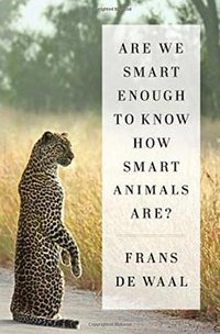 Are We Smart Enough to Know How Smart Animals Are? (W. W. Norton & Company 2016)