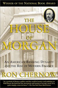 The House of Morgan (Grove Press 2001)