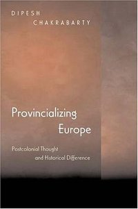 Provincializing Europe (Princeton University Press 2000)