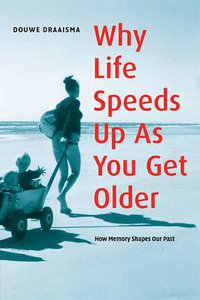 Why Life Speeds Up As You Get Older (Cambridge University Press 2006)