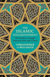 The Islamic Enlightenment (Penguim Random House UK 2017)