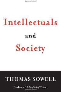 Intellectuals and Society (Basic Books 2010)