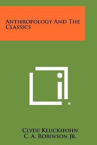 Anthropology and the Classics (Literary Licensing, LLC)