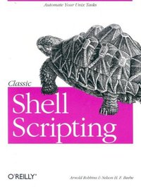 Classic Shell Scripting (O'Reilly Media 2005)