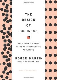 The Design of Business (Harvard Business School Press 2009)