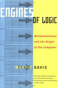 Engines of Logic (W. W. Norton & Company 2001)