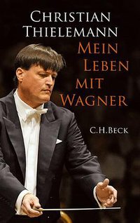 Mein Leben mit Wagner (Beck 2012)