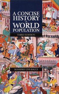 A Concise History of World Population: An Introduction to Population Processes (Blackwell Publishers 2001)
