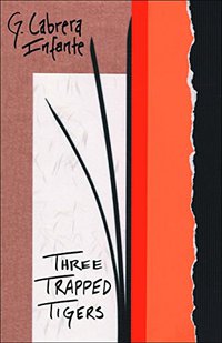 Three Trapped Tigers (Dalkey Archive Press 2015)