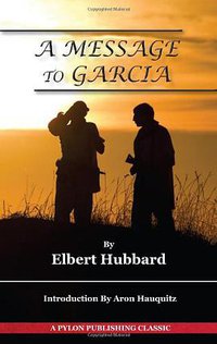 A Message to Garcia (Pylon Publishing 2011)
