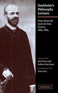Durkheim's Philosophy Lectures (Cambridge University Press 2004)