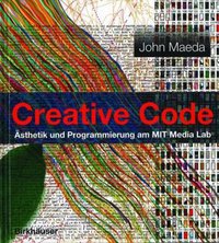 Creative Code (Birkhäuser Basel 2004)